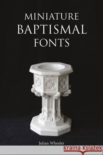 Miniature Baptismal Fonts Henry Sandon 9781907700088 Fircone Books Ltd
