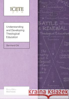Understanding and Developing Theological Education Bernhard Ott 9781907713880