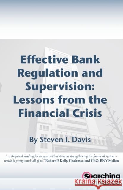Effective Bank Regulation and Supervision: Lessons from the Financial Crisis Davis, Steven I. 9781907720000 Searching Finance Ltd