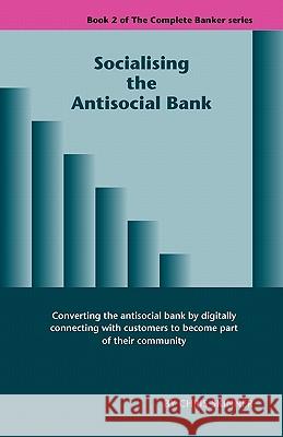 Socialising the Antisocial Bank Chris Skinner 9781907720079