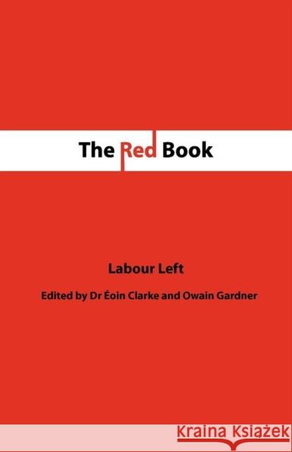 The Red Book Dr Eoin Clarke Owain Gardner Labour Left 9781907720437