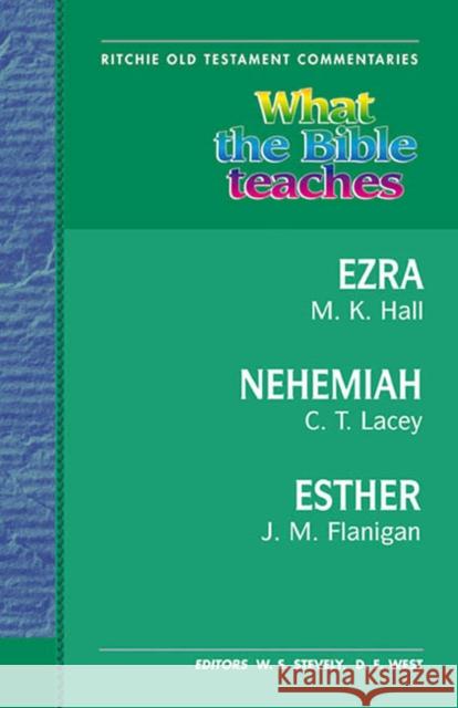 What the Bible Teaches - Ezra, Nehemiah, Esther Jim Flanigan 9781907731488