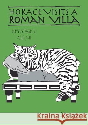 Horace Visits A Roman Villa (age 7-11 years): Horace Helps Learn English Adele, Seviour 9781907733185