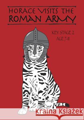 Horace Visits The Roman Army (age 7-11 years): Horace Helps With English Seviour, Adele 9781907733192