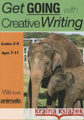 We Love Animals: Get Going With Creative Writing (US English Edition) Grades 2-5 Jones, Sally 9781907733932 Guinea Pig Education