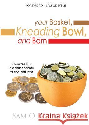 Your Basket, Kneading Bowl, and Barn Sam O. Adewunmi 9781907734144 Covenant Publishing