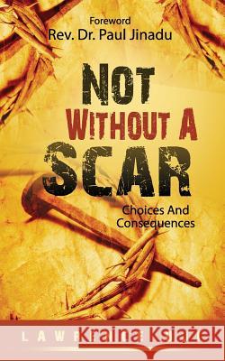 Not Without A Scar: Choices And Consequences Lawrence Oji 9781907734373 Covenant Publishing