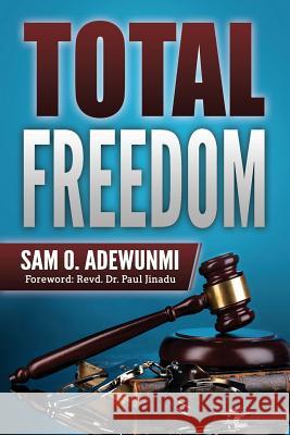 Total Freedom Sam O. Adewunmi 9781907734380 Covenant Publishing