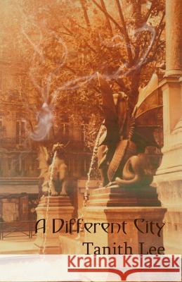 A Different City Tanith Lee   9781907737657 Immanion Press