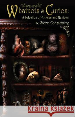 Whatnots and Curios: A Selection of Articles and Reviews Storm Constantine 9781907737695 Immanion Press