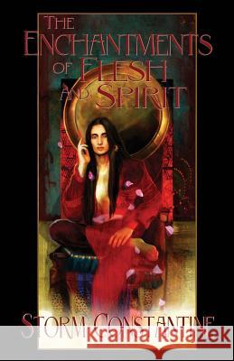 The Enchantments of Flesh and Spirit: Book One of the Wraeththu Chronicles Storm Constantine 9781907737893 Immanion Press