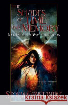 The Shades of Time and Memory: Book Two of The Wraeththu Histories Constantine, Storm 9781907737930 Immanion Press