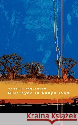 Blue-Eyed in Luhya-Land Gunilla Fagerholm 9781907756597