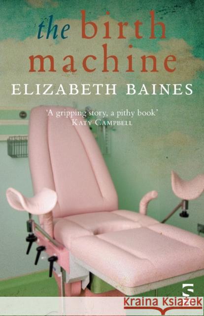 The Birth Machine Elizabeth Baines 9781907773020