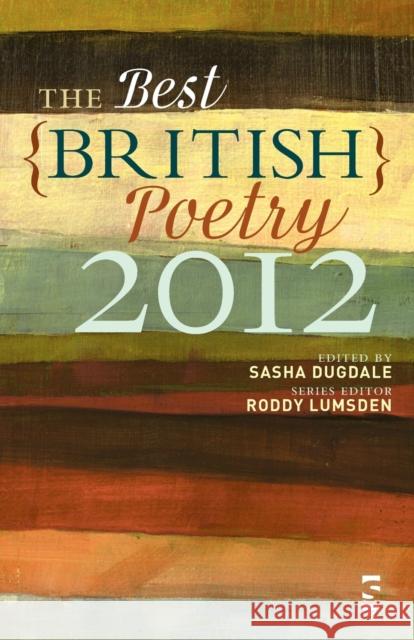 The Best British Poetry 2012 Fleur Adcock, Patience Agbabi, Tara Bergin, Liz Berry, Alison Brackenbury, Dr Vahni Capildeo, Melanie Challenger, Amarji 9781907773259