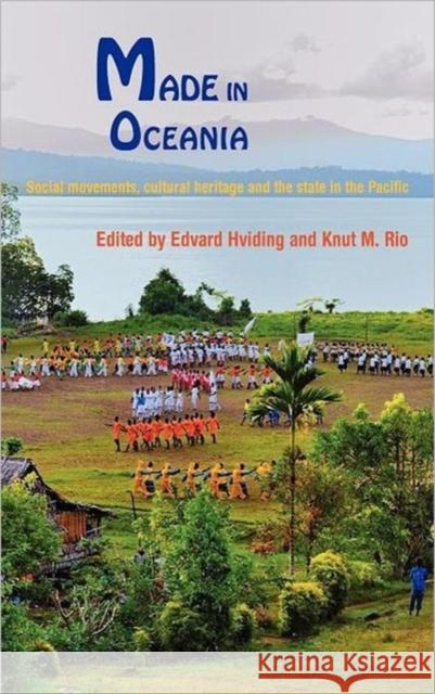 Made in Oceania: Social Movements, Cultural Heritage and the State in the Pacific Hviding, Edvard 9781907774065 Sean Kingston Publishing