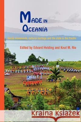 Made in Oceania: Social Movements, Cultural Heritage and the State in the Pacific Hviding, Edvard 9781907774119 Sean Kingston Publishing