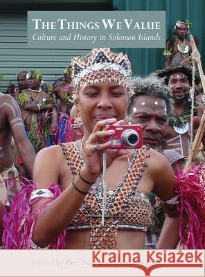 The Things We Value: Culture and History in Solomon Islands Burt, Ben 9781907774218 Sean Kingston Publishing