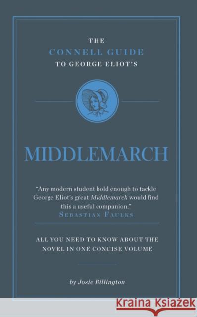 The Connell Guide To George Eliot's Middlemarch Josie Billington 9781907776076