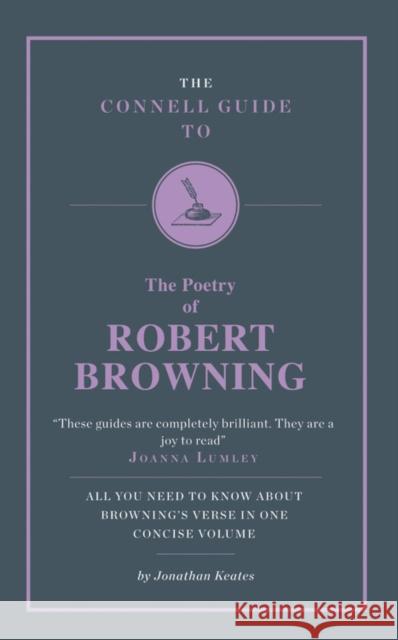 The Connell Guide to The Poetry of Robert Browning Jonathon Keates 9781907776113 0