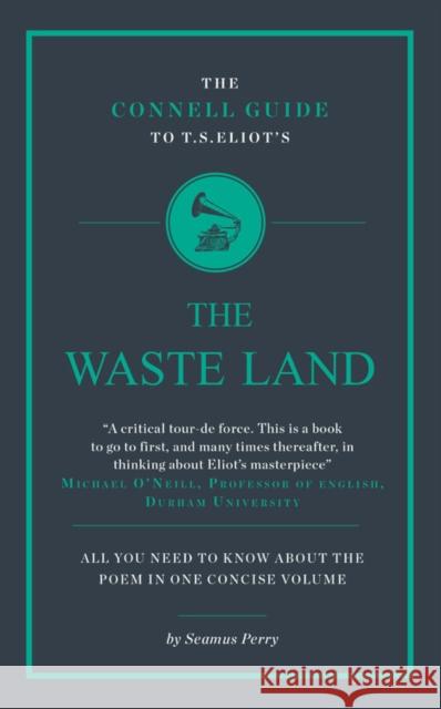 The Connell Guide To T.S. Eliot's The Waste Land Seamus Perry 9781907776274