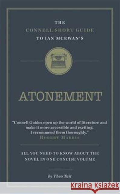 The Connell Short Guide To Ian McEwan's Atonement Theo Tait 9781907776922