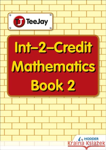 TeeJay Maths: Int-2-Credit Maths: Bk.2  9781907789113 TeeJay Publishers