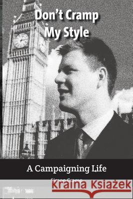 Don't Cramp My Style: A Campaigning Life Simon Cramp Tim Keilty David Brindle 9781907790980 Centre for Welfare Reform
