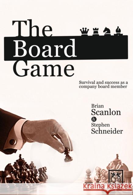 The Board Game: Survival and Success as a Company Board Member Scanlon, Brian 9781907794032 