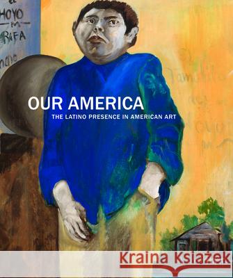 Our America: The Latino Presence in American Art Carmen Ramos 9781907804441 Giles