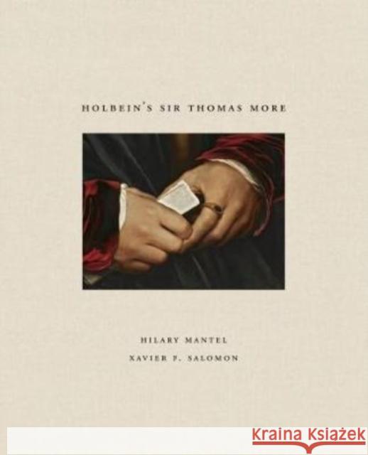 Holbein's Sir Thomas More Hilary Mantel Xavier F. Salomon 9781907804915