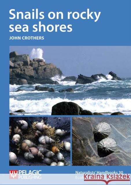 Snails on rocky sea shores John Crothers 9781907807152