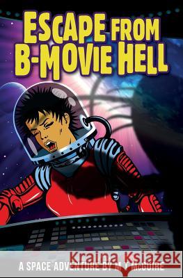 Escape from B Movie Hell M T McGuire 9781907809255 Hamgee University Press