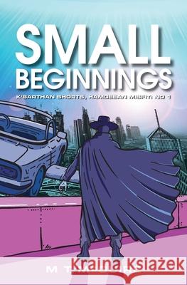 Small Beginnings M T McGuire 9781907809309 Hamgee University Press