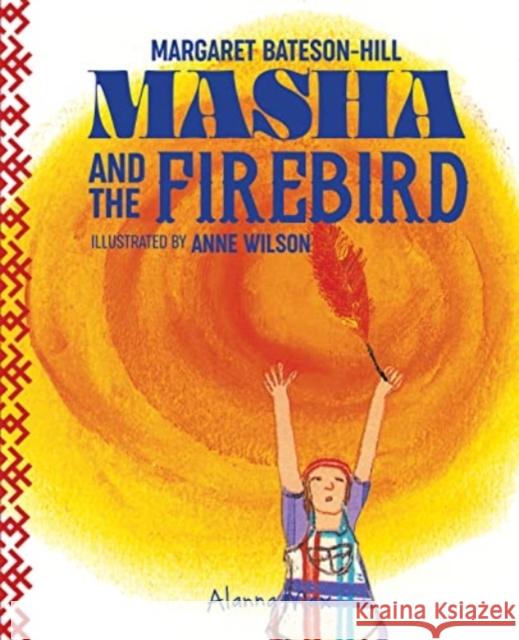 Masha And The Firebird Margaret Bateson-Hill 9781907825453 Alanna Max