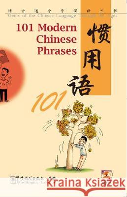 101 Modern Chinese Phrases Jinyu ZHANG 9781907838576