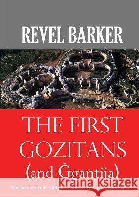 The First Gozitans: (... and Ġgantija) Revel Barker 9781907841170 