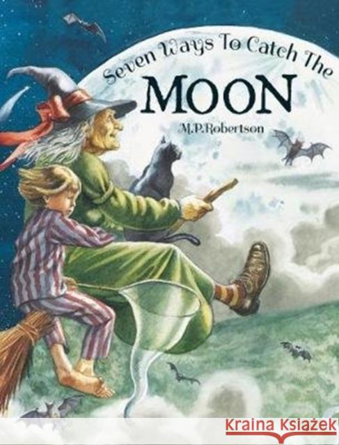 Seven Ways To Catch The Moon M.P. Robertson 9781907860218