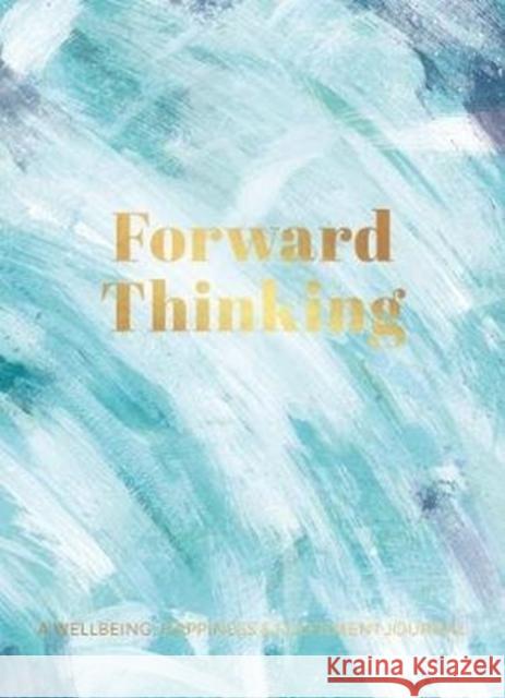 Forward Thinking: A Wellbeing & Happiness Journal Peter Coxon 9781907860263 FROM YOU TO ME