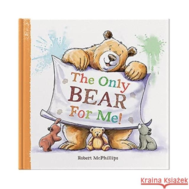 The Only Bear For Me: A fun book about a child's best friend - the teddy bear Robert McPhillips 9781907860850 FROM YOU TO ME