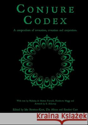 Conjure Codex 2: A Compendium of Invocation, Evocation, and Conjuration Stratton-Kent, Jake 9781907881299