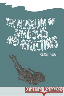 Museum of Shadows and Reflections Dean. Claire 9781907881619