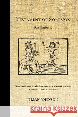 The Testament of Solomon: Recension C Brian Johnson (Micron Technology Inc Boise Id), S Aldarnay 9781907881947 Hadean Press Limited