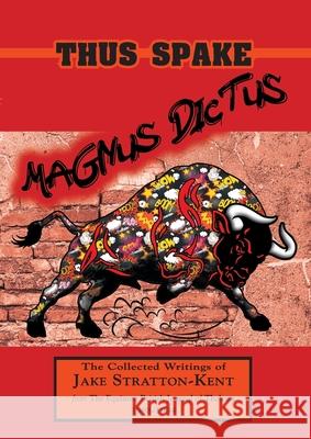 Thus Spake Magnus Dictus: The Collected Writings of Jake Stratton-Kent (1988-1994) Jake Stratton-Kent 9781907881978