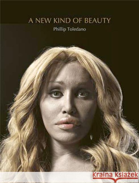 A New Kind of Beauty Phillip Toledano 9781907893100 DEWI LEWIS