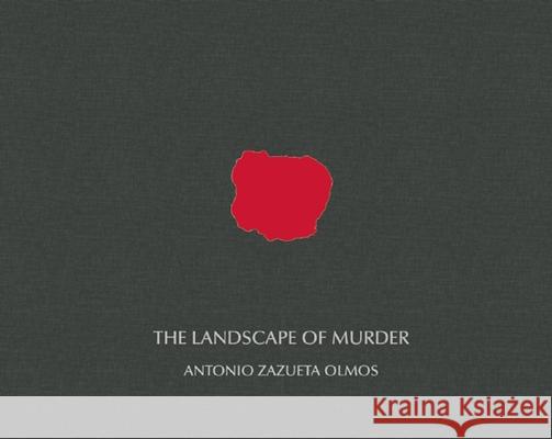 The Landscape of Murder Antonio Zazueta Olmos 9781907893421 0