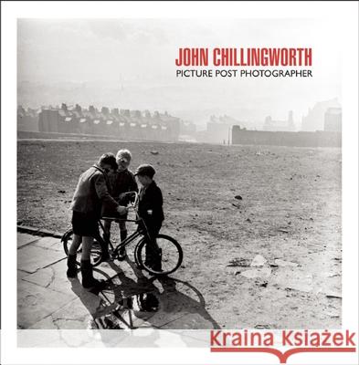 John Chillingworth, Picture Post Photographer Chillingworth, John 9781907893438 0