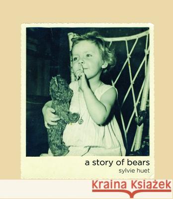 A Story of Bears Sylvie Huet 9781907893599