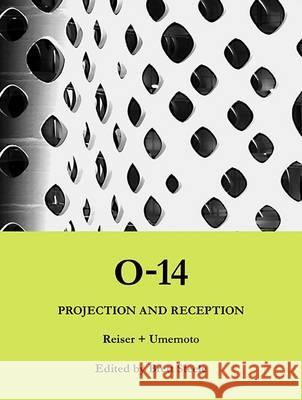 O-14: Projection and Reception +. Umemoto, Reiser 9781907896088 Architectural Association Publications