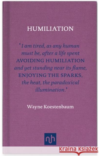 Humiliation Wayne Koestenbaum 9781907903465